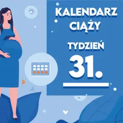 Kobieta w 31 tygodniu ciąży, z brzuszkiem. Obok kalendarz i napis "TYDZIEŃ 31".