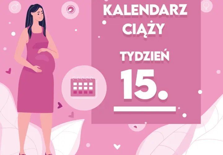 Kobieta w 15 tygodniu ciąży, trzymająca się za brzuch. Obok kalendarz i napis "15. tydzień ciąży".