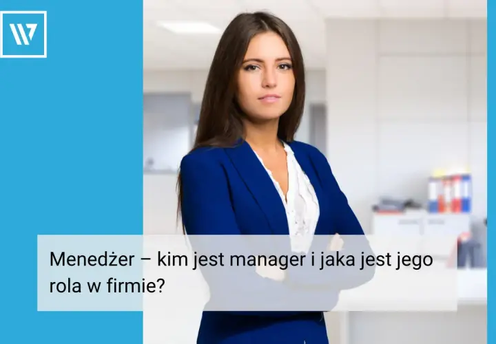 Kobieta w granatowej marynarce, stojąca w biurze, z tekstem "Menedżer – kim jest manager i jaka jest jego rola w firmie?".