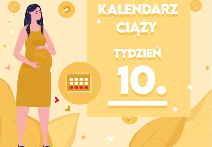 Kobieta w żółtej sukience, w 10 tygodniu ciąży, trzyma dłoń na brzuchu. Obok kalendarz i napis "Kalendarz ciąży".