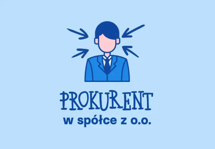 Ilustracja przedstawia mężczyznę w garniturze, nad którym widnieje napis "PROKURENT w spółce z o.o.". Strzałki wskazują na jego głowę, sugerując skupienie lub odpowiedzialność.