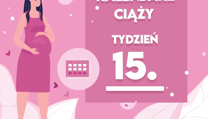 Kobieta w 15 tygodniu ciąży, trzymająca się za brzuch. Obok kalendarz i napis "15. tydzień ciąży".