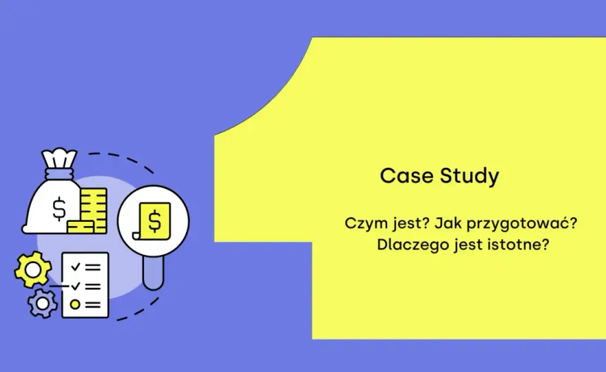 Studium przypadku - Co to jest i jak napisać dobre case study?