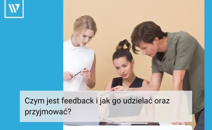 Feedback w coachingu - Jak go dawać i przyjmować?