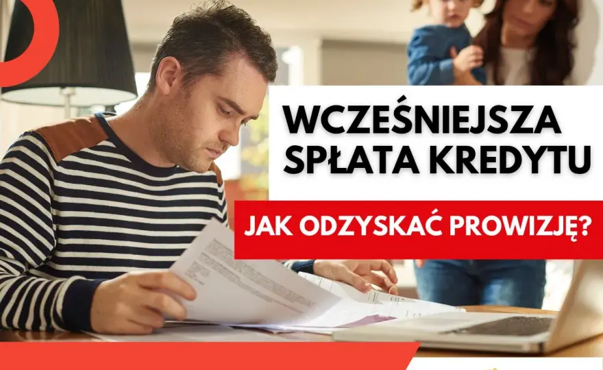 Zwrot prowizji po wcześniejszej spłacie kredytu - Jak odzyskać?