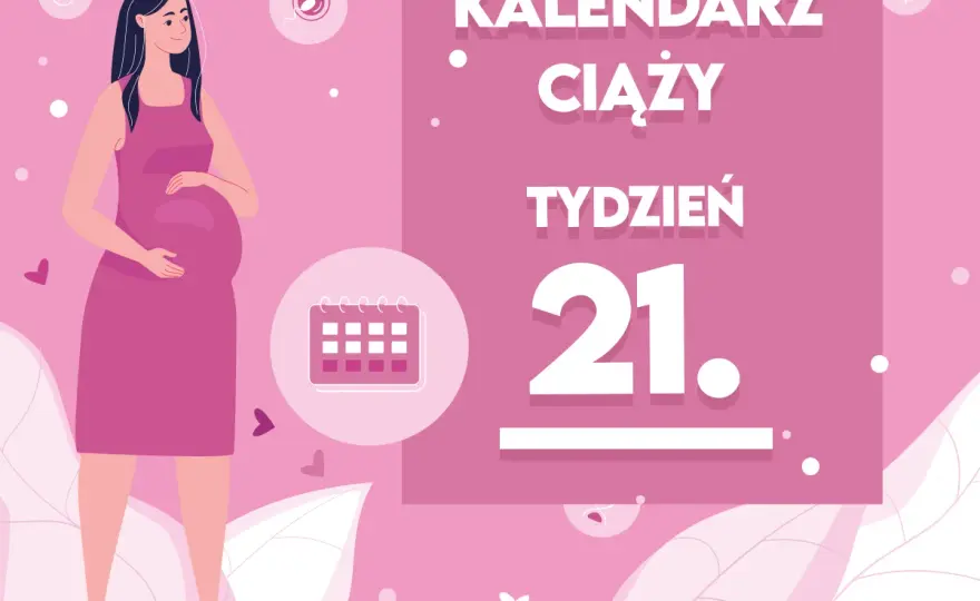 21 tydzień ciąży - Rozwój, objawy, badania i alarmy