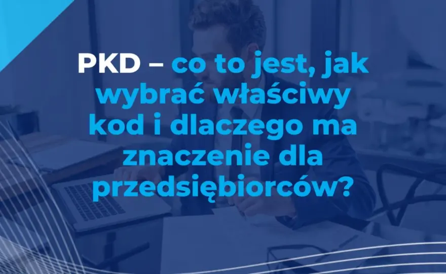 PKD - Jak wybrać kod dla firmy i uniknąć błędów?