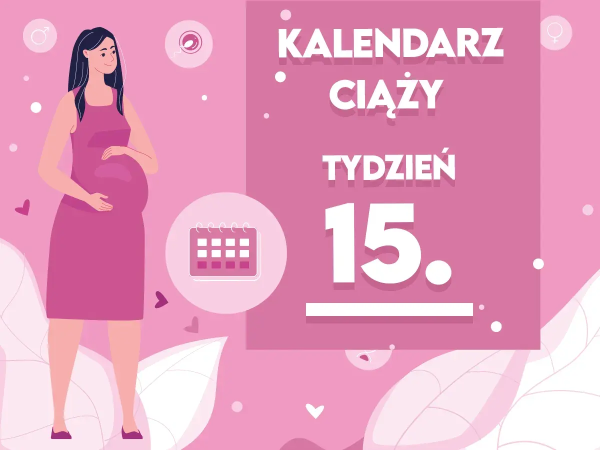 Kobieta w 15 tygodniu ciąży, trzymająca się za brzuch. Obok kalendarz i napis "15. tydzień ciąży".