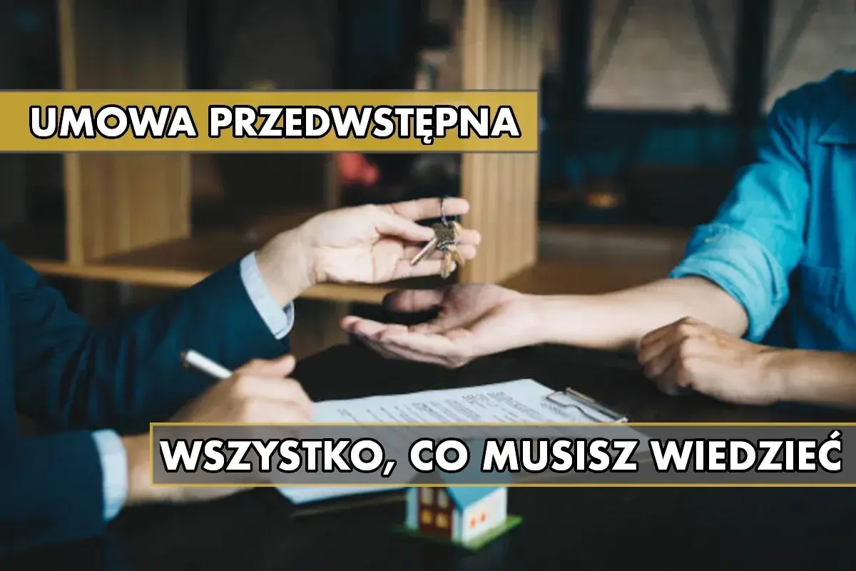 Przekazanie kluczy do nowego domu po podpisaniu umowy przedwstępnej. Wszystko, co musisz wiedzieć o tym ważnym dokumencie.